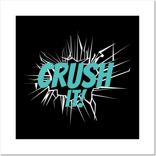 Crush It! Posters and Art